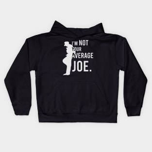 I'm Not your Average Joe. Kids Hoodie